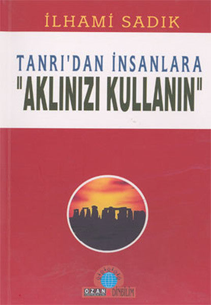 Tanrı'dan İnsanlara ''Aklınızı Kullanın''