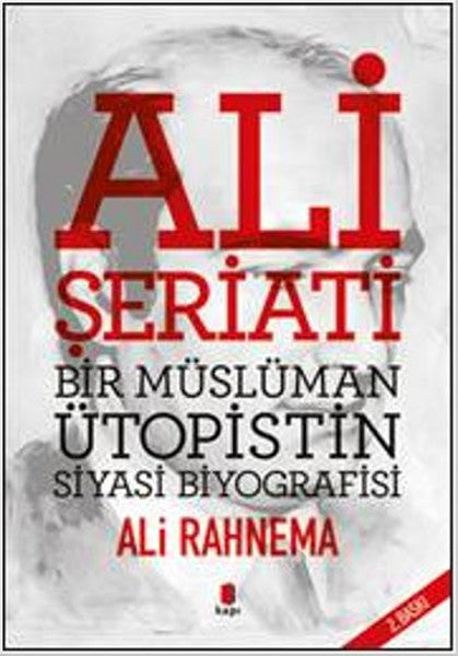 Ali Şeriatı - Bir İslami Ütopistin Siyasi Biyografisi