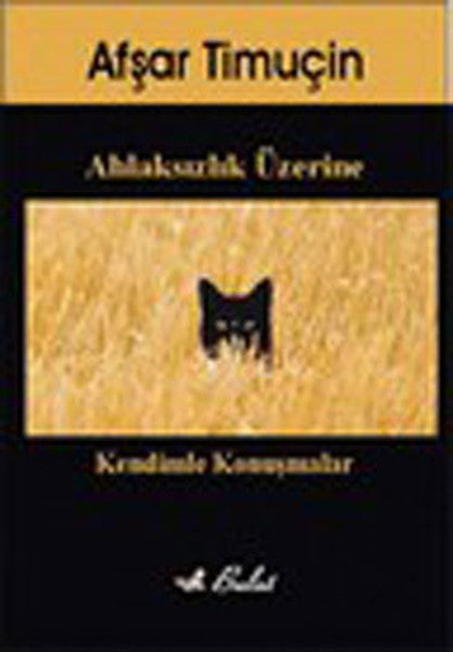 Kendimle Konuşmalar / Ahlaksızlık Üzerine