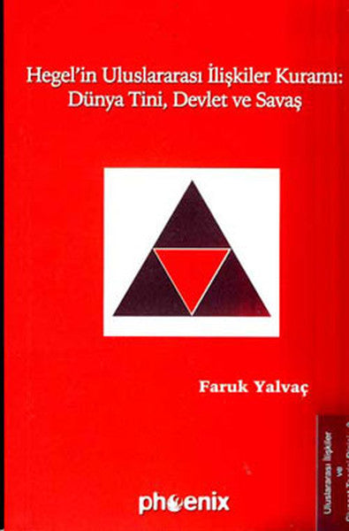 Hegel'in Uluslararası İlişkiler Kuramı : Dünya Tini Devlet ve Savaş