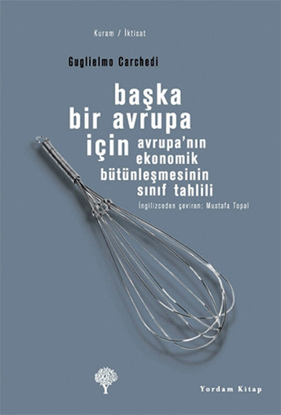 Başka Bir Avrupa İçin - Avrupa' nın Ekonomik Bütünleşmesinin Sınıf Tahlili