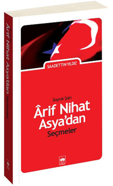 'Bayrak Şairi' Arif Nihat Asya'dan Seçmeler