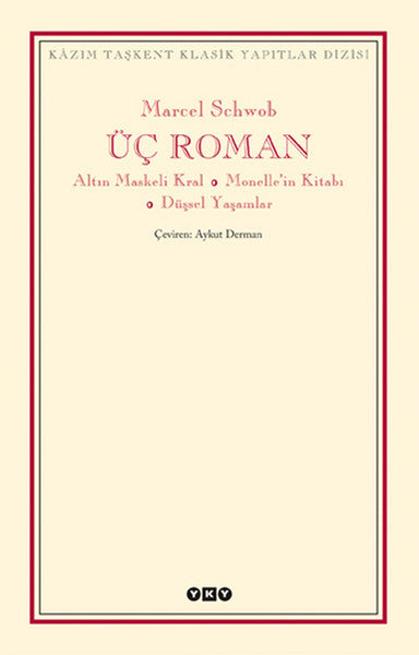 Üç Roman - Altın Maskeli Kral Monelle'nin Kitabı Düşsel Yaşamlar