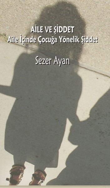 Aile ve Şiddet - Aile İçinde Çocuğa Yönelik Şiddet