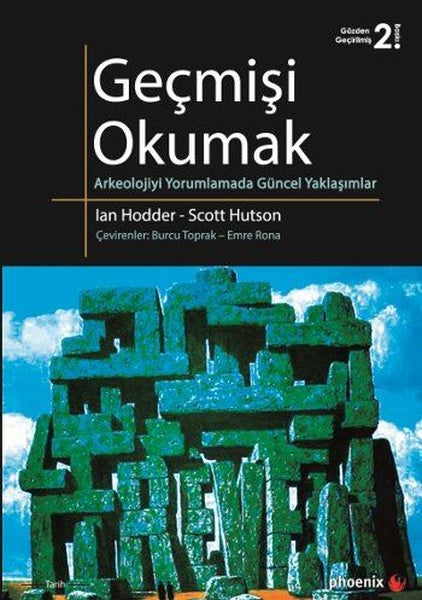 Geçmişi Okumak Arkeolojiyi Yorumlamada Güncel Yaklaşımlar