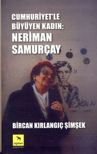 Cumhuriyet'le Büyüyen Kadın - Neriman Samurçay