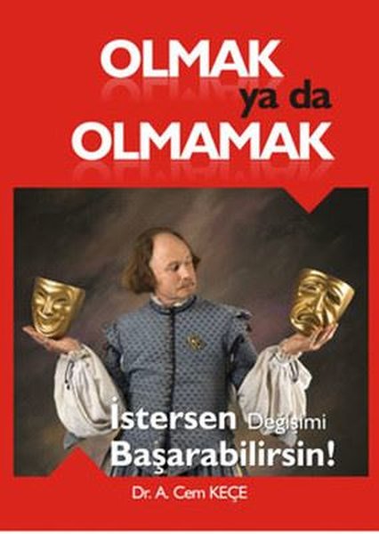 Olmak ya da Olmamak - İstersen Değişimi Başarabilirsin!