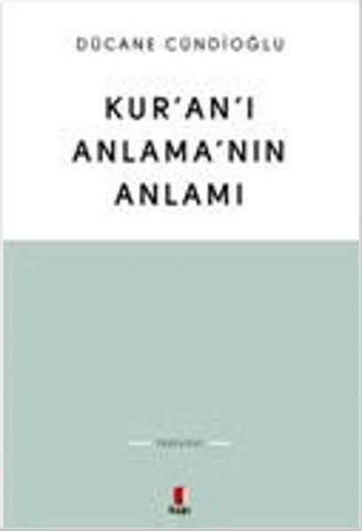 Kur'an'ı Anlama'nın Anlamı