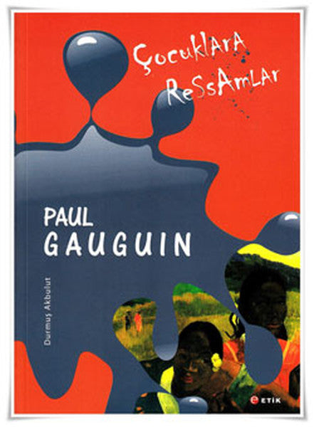 Çocuklara Ressamlar - Paul Gauguin
