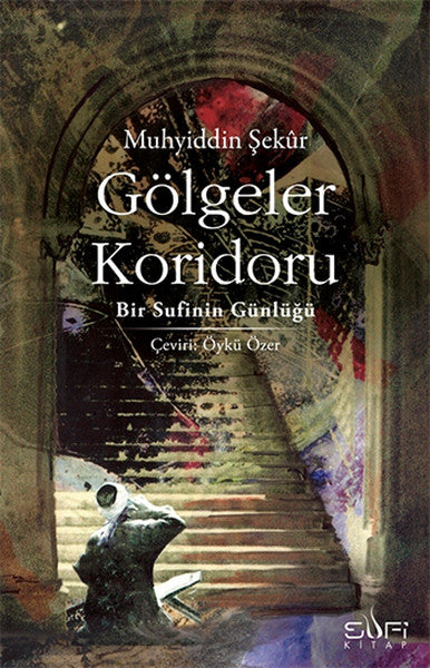 Gölgeler Koridoru - Bir Sufinin Günlüğü