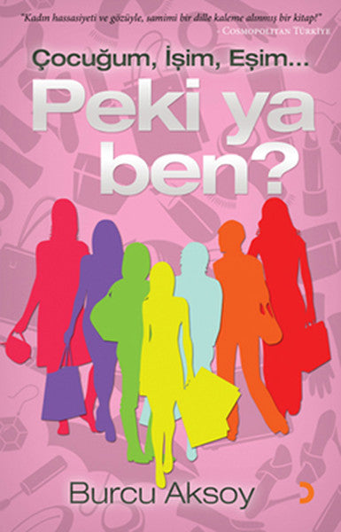 Çocuğum İşim Eşim... Peki ya Ben?