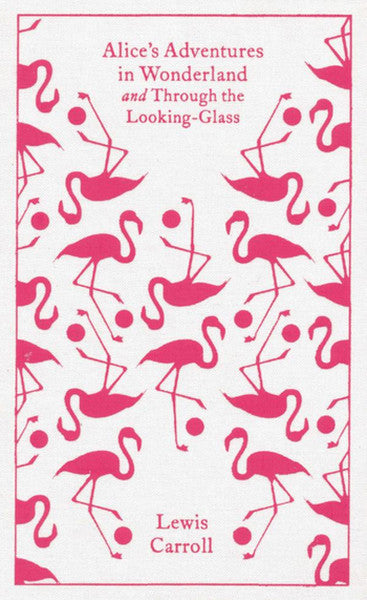 Alice's Adventures in Wonderland and Through the Looking Glass (Clothbound Classics)