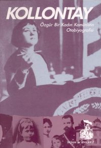 KollontayÖzgür Bir Kadın Komünistin Otobiyografisi