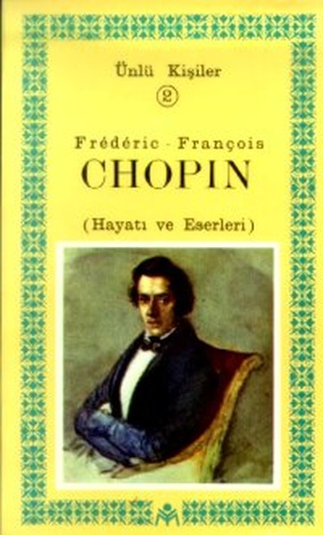 Frederic-François Chopin(Hayatı ve Eserleri)Ünlü Kişiler 2
