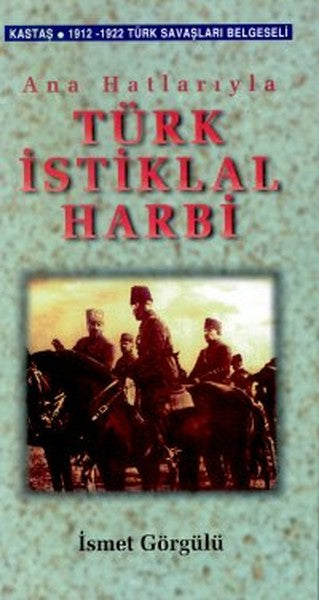 Ana Hatlarıyla Türk İstiklal Harbi