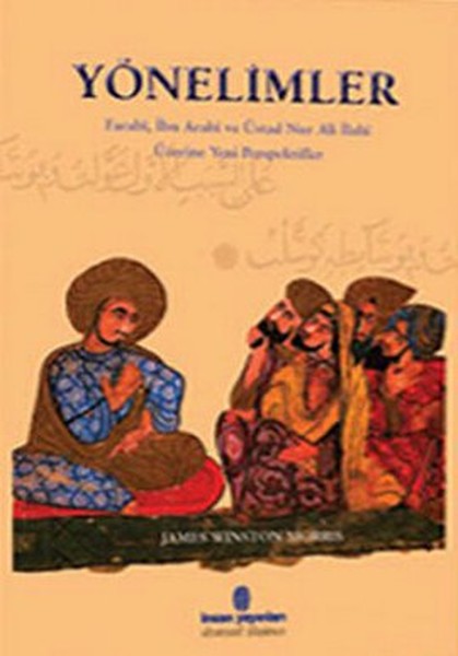 Yönelimler Farabi İbn Arabi ve Üstad Nur Ali İlahi Üzerine Yeni Perspektifler