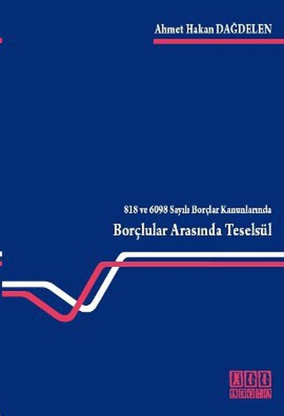 818 ve 6098 Sayılı Borçlar Kanunlarında Borçlular Arasında Teselsül