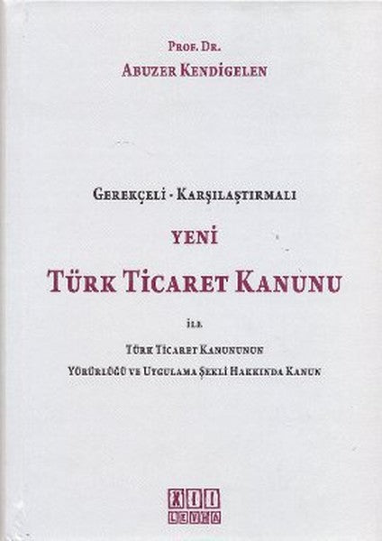 Yeni Türk Ticaret Kanunu ile Türk Ticaret Kanununun Yürürlüğü ve Uygulama Şekli Hakkında Kanun