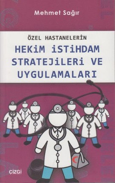 Özel Hastanelerin Hekim İstihdam Stratejileri ve Uygulamaları