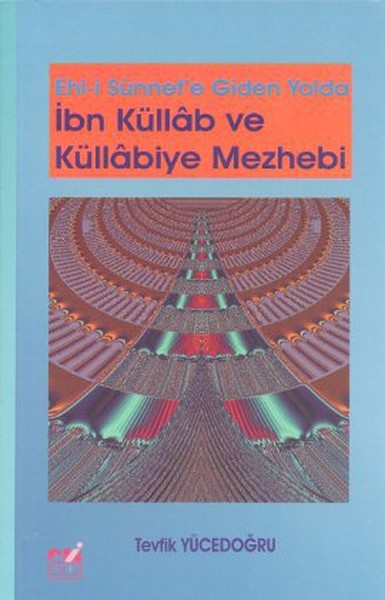 Ehl-i Sünnet'e Giden Yolda İbn Küllab ve Küllabiye Mezhebi
