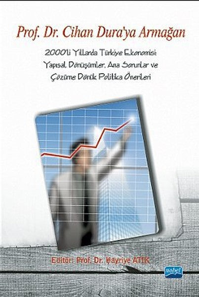 2000'li Yıllarda Türkiye Ekonomisi: Yapısal Dönüşümler Ana Sorunlar ve Çözüme Dönük Politika Öneril