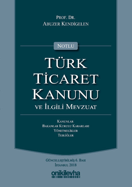 Notlu Türk Ticaret Kanunu ve İlgili Mevzuat-Yeşil Kapak