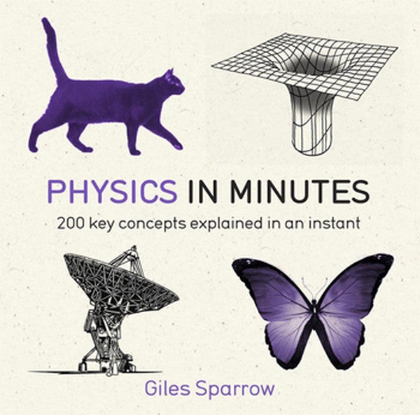 Physics in Minutes: 200 Key Concepts Explained in an Instant