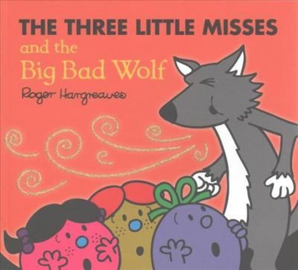 The Three Little Miss and the Big Bad Wolf (Mr. Men & Little Miss Magic)