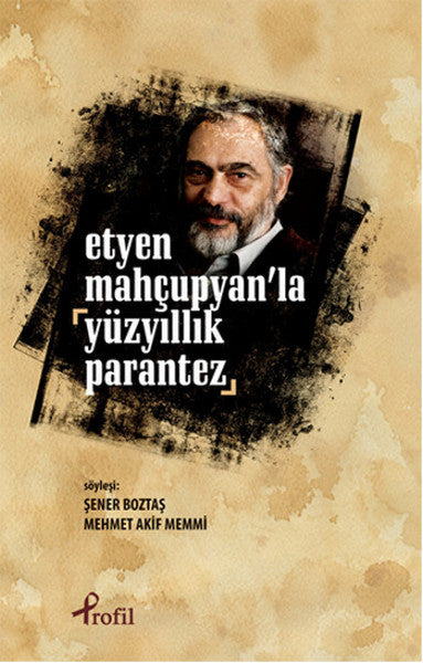 Etyen Mahçuplayan'la Yüzyıllık Parantez