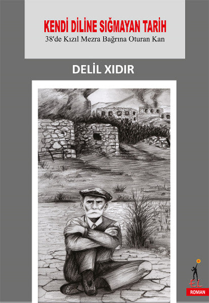 Kendi Diline Sığmayan Tarih-38'de Kızıl Mezra Bağrına Oturan Kan