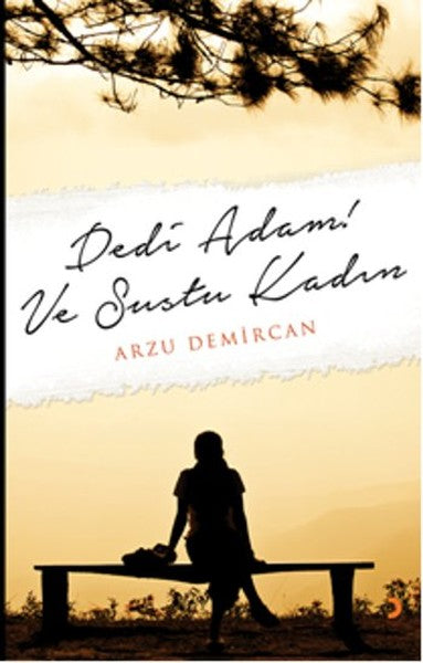 Dedi Adam !Ve Sustu Kadın