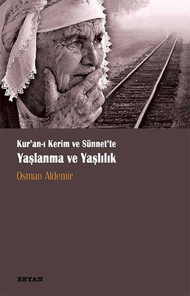 Kur'an-ı Kerim ve Sünet'te Yaşlanma ve Yaşlılık