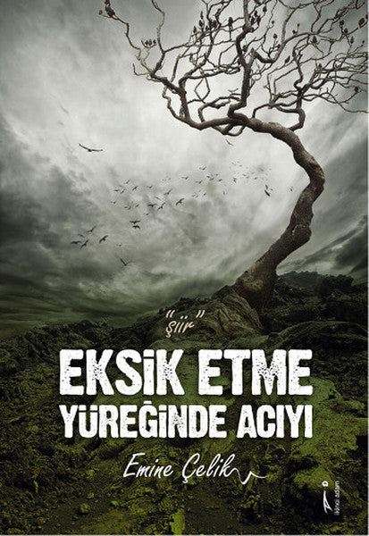 Eksik Etme Yüreğinde Acıyı