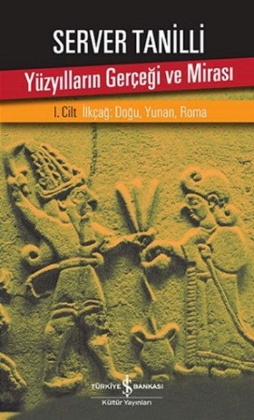 Yüzyılların Gerçeği ve Mirası 1. Cilt - İlkçağ: Doğu Yunan Roma