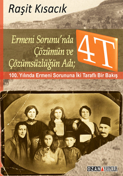 Ermeni Sorunu'nda Çözümün ve Çözümsüzlüğün Adı: 4T