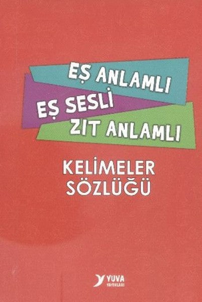 Yuva Eş Anlamlı Eş Sesli Zıt Anlamlı Kelimeler Sözlüğü
