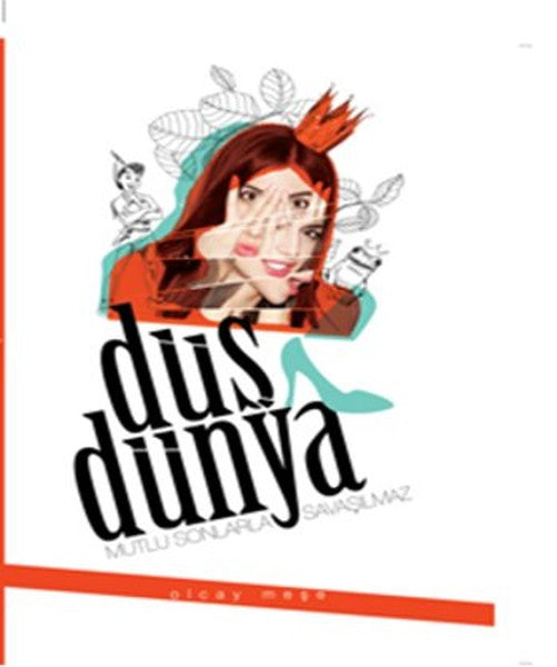 Düş Dünya Mutlu Sonlarla Savaşılmaz