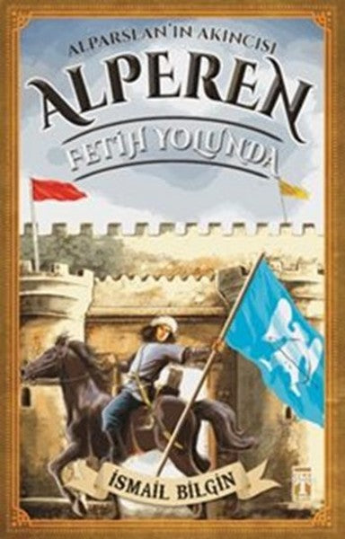 Alparslan'ın Akıncısı Alperen - Fetih Yolunda