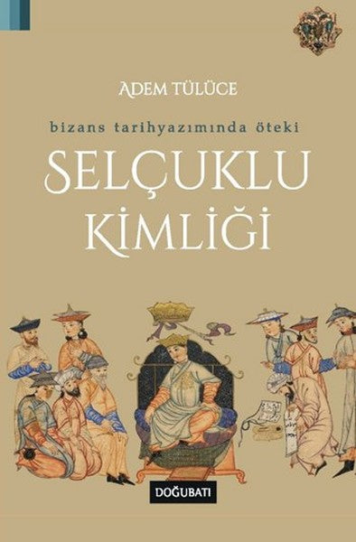 Bizans Tarih Yazımında Öteki Selçuklu Kimliği