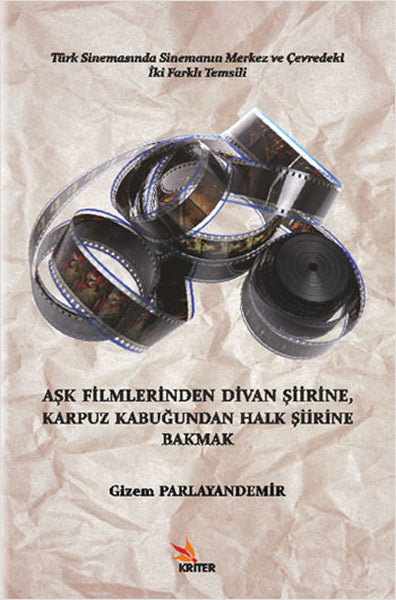 Aşk Filmlerinden Divan Şiirine Karpuz Kabuğundan Halk Şiirine Bakmak