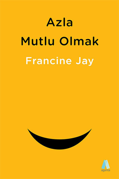 Azla Mutlu Olmak - Sade Yaşam Rehberi