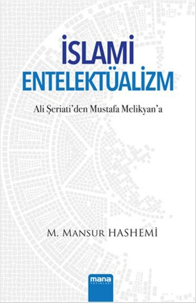 İslami Entelektüalizm - Ali Şeriati'den Mustafa Melikyan'a