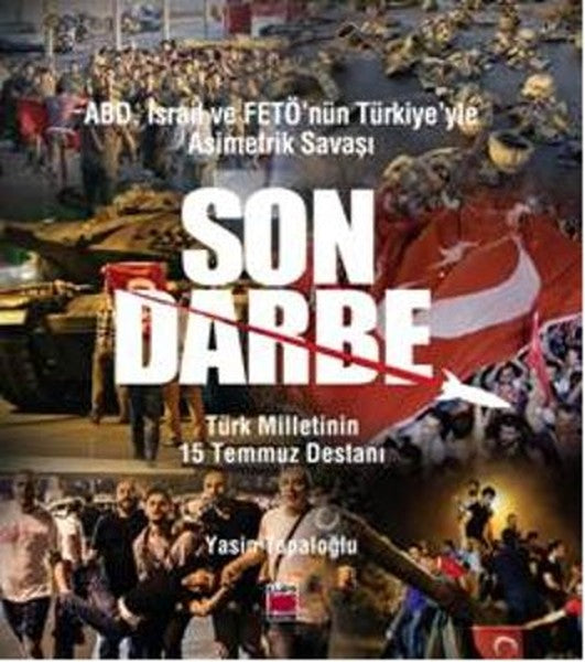 ABD İsrail ve Fetö'nün Türkiye'yle Asimetrik Savaşı Son Darbe