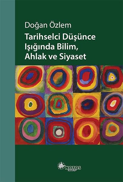 Tarihselci Düşünce Işığında Bilim Ahlak ve Siyaset