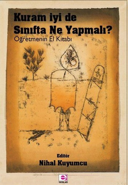 Kuram İyi de Sınıfta Ne Yapmalı?-Öğretmenin El Kitabı