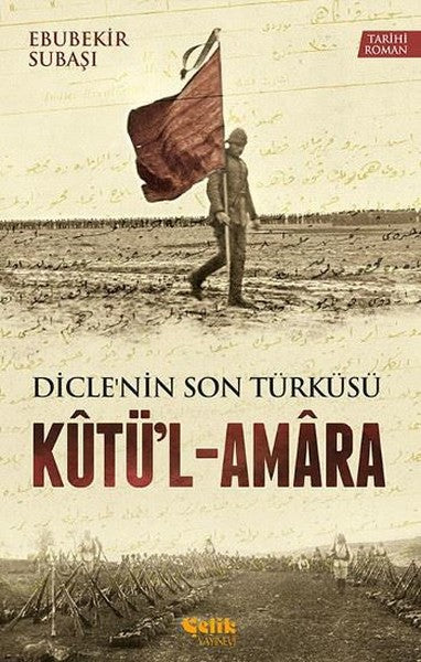 Kutü'l - Amara Dicle'nin Son Türküsü