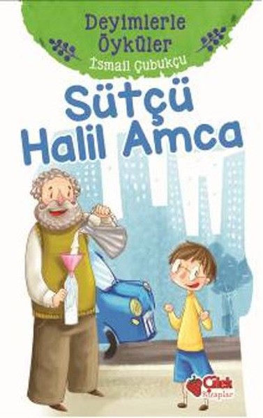 Sütçü Halil Amca-Deyimlerle Öyküler