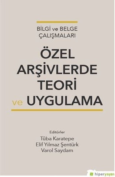 Bilgi ve Belge Çalışmaları Özel Arşivlerde Teori Uygulama
