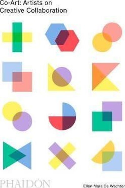 Co-Art: Artists on Creative Collaboration