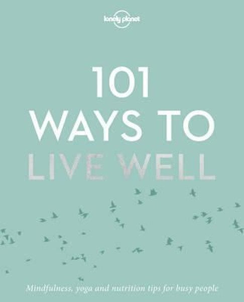 101 Ways to Live Well (Lonely Planet)
